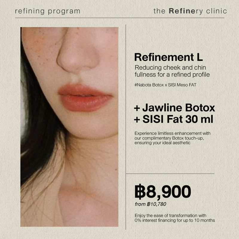 [Standard]<br>The Refinery Facial Refining - Size L<br><br>[Nabota + SISI]<br>+ โบท๊อกซ์กราม<br>+ เมโสแฟต 6 เข็มใหญ่<br><br>